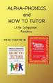  Alpha Phonics and How to Tutor Little Companion Readers 