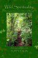  Wild Spirituality: Journey to the Green Heart of Being 