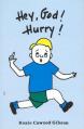  Hey God, Hurry! 