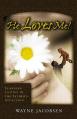  He Loves Me!: Learning to Live in the Father's Affection 