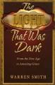  Light That Was Dark: From the New Age to Amazing Grace 