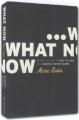  What Now: Making Sense of Who You Are and Where You're Going 