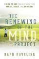  The Renewing of the Mind Project: Going to God for Help with Your Habits, Goals, and Emotions 