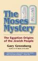  The Moses Mystery: The Egyptian Origins of the Jewish People 