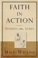  Faith in Action, Studies in James 