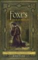  Foxe's Book of Martyrs: A history of the lives, sufferings, and triumphant deaths of the early Christians and the Protestant martyrs 