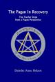  The Pagan In Recovery: The Twelve Steps From A Pagan Perspective 