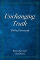  Unchanging Truth: 90-Day Devotional 