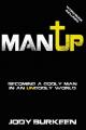  Man Up-Becoming a godly man in an ungodly world 