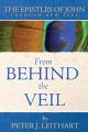  From Behind the Veil: The Epistles of John Through New Eyes 