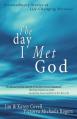  The Day I Met God: Extraordinary Stories of Life-Changing Miracles 