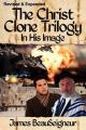  THE CHRIST CLONE TRILOGY - Book One: In His Image 