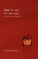  Rehab Is Not for the Soul: A Journey Out of Addiction 