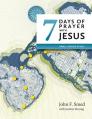  Seven Days of Prayer with Jesus: Small Group Study 