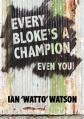  Every Bloke's a Champion... Even You! 