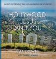  Hollywood, Jesus, and You: 365 Days for Growing Your Faith and Praying for Hollywood 