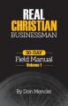  Real Christian Businessman: 30 Day Field Manual - Volume 1 