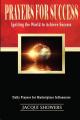  Prayers for Success: : Igniting the World to Achieve Success: Daily Prayers for Marketplace Influencers 
