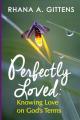  Perfectly Loved: Knowing Love on God's Terms 