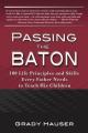  Passing the Baton: 100 Life Principles and Skills Every Father Needs to Teach His Children 