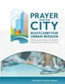  Prayer for the City: Bootcamp for Urban Mission, A Nine Lesson Study 