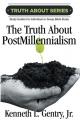  The Truth about Postmillennialism: A Study Guide for Individual or Group Bible Study 