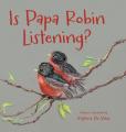  Is Papa Robin Listening? 
