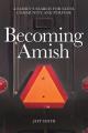  Becoming Amish: A family's search for faith, community and purpose 