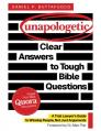 Unapologetic: Clear Answers to Tough Bible Questions: A Trial Lawyer's Guide to Winning People, Not Just Arguments 