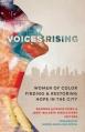  Voices Rising: Women of Color Finding and Restoring Hope in the City 