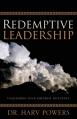  Redemptive Leadership: Unleashing Your Greatest Influence 