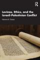  Levinas, Ethics, and the Israeli-Palestinian Conflict 