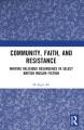  Community, Faith, and Resistance: Writing Religious Resurgence in Select British Muslim Fiction 