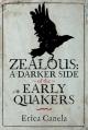  Zealous: A Darker Side of the Early Quakers 