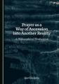  Prayer as a Way of Ascension Into Another Reality: A Philosophical Evaluation 