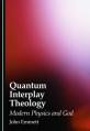  Quantum Interplay Theology: Modern Physics and God 