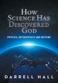  How Science Has Discovered God: Physics, Metaphysics and Beyond 