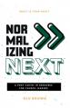  Normalizing Next(TM): A Post-COVID-19 Resource for Church Leaders: A Post-COVID-19 Resource for Church Leaders 