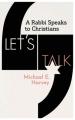  Let's Talk: A Rabbi Speaks to Christians 