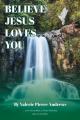  Believe Jesus Loves You 
