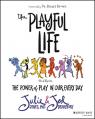  The Playful Life: The Power of Play in Our Every Day 