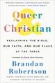 Queer & Christian: Reclaiming the Bible, Our Faith, and Our Place at the Table 