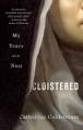  Cloistered: My Years as a Nun 