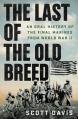  The Last of the Old Breed: An Oral History of the Final Marines from World War II 