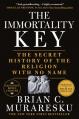  The Immortality Key: The Secret History of the Religion with No Name 