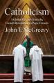  Catholicism: A Global History from the French Revolution to Pope Francis 