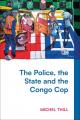  The Police, the State and the Congo Cop 