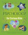  Psychology for Curious Kids: An Illustrated Introduction to Brain Science, Identity, Mental Health, and More! 
