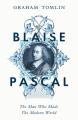  Blaise Pascal: The Man Who Made the Modern World 