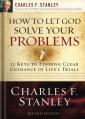  How to Let God Solve Your Problems: 12 Keys to a Divine Solution 